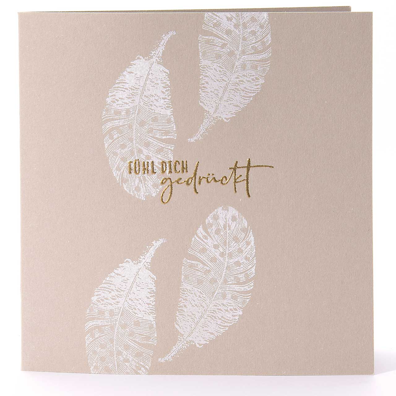 Fühl Dich gedrückt